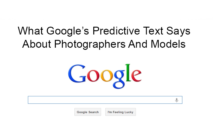 What Google's Predictive Text Says About Photographers And Models
