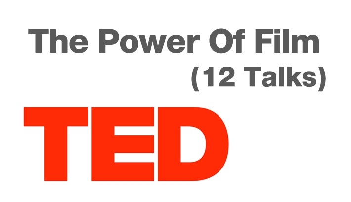The Power Of Film (12 Talks) From TED