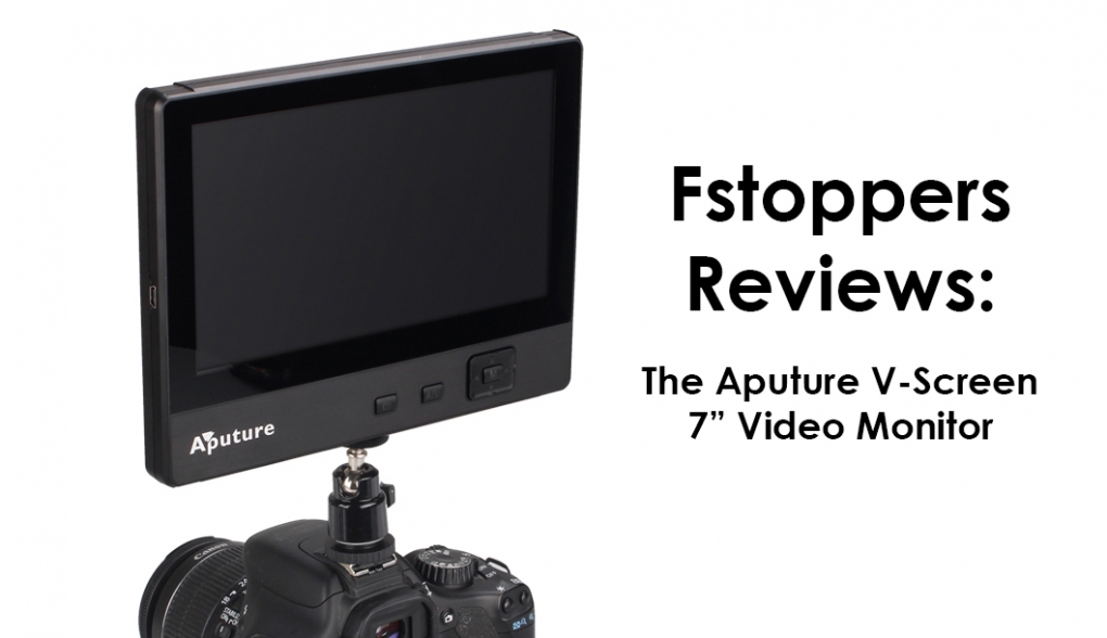Fstoppers Reviews: The Aputure V-Screen 7" Monitor