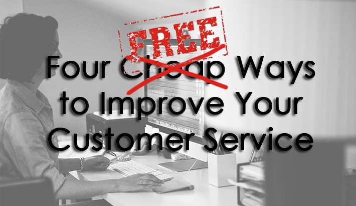Four Ways to Improve Your Customer Service