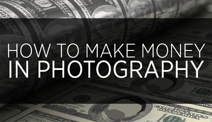 How To Make Money In Photography