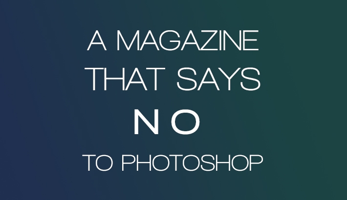 A Magazine That Finally Says No To Photoshop