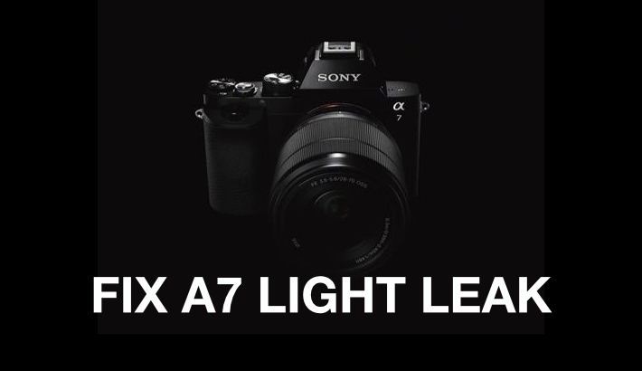 Your Sony A7/A7R Might Light Leak & How You Can Fix It